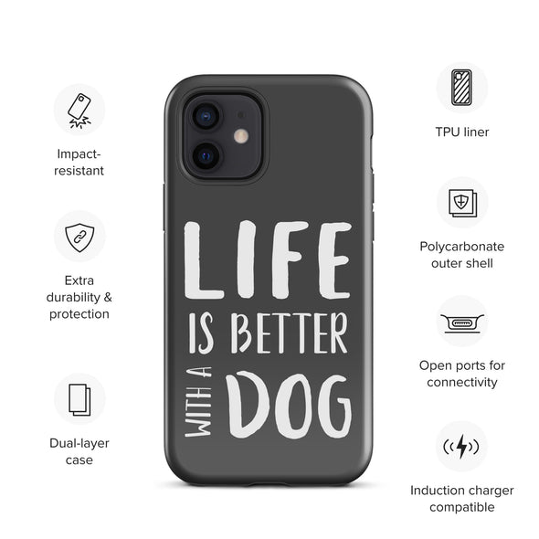 Life is Better with a Dog Tough Case for iPhone®