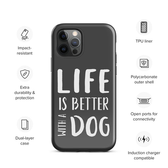 Life is Better with a Dog Tough Case for iPhone®