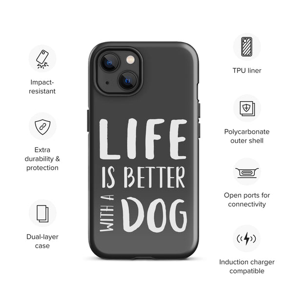 Life is Better with a Dog Tough Case for iPhone®