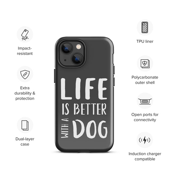 Life is Better with a Dog Tough Case for iPhone®