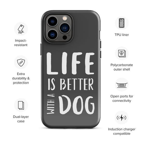 Life is Better with a Dog Tough Case for iPhone®