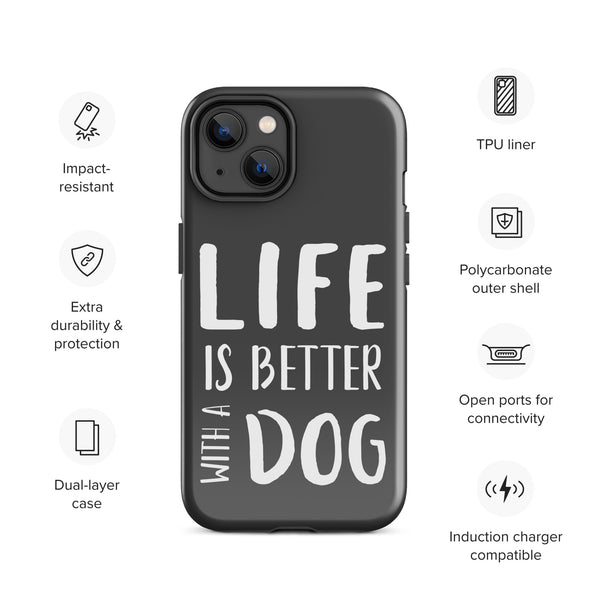 Life is Better with a Dog Tough Case for iPhone®