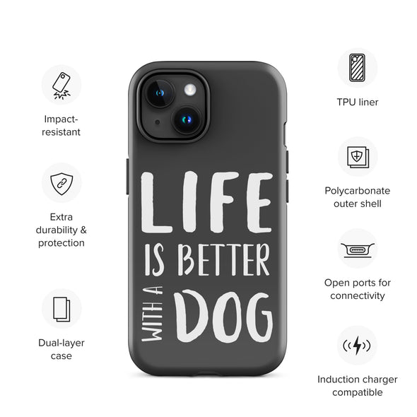 Life is Better with a Dog Tough Case for iPhone®