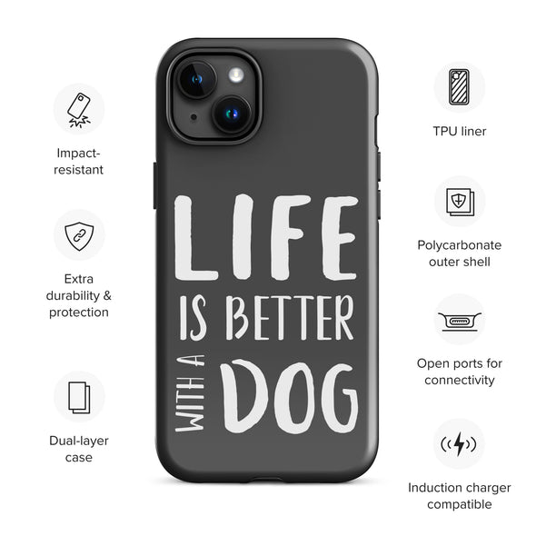 Life is Better with a Dog Tough Case for iPhone®