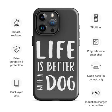 Life is Better with a Dog Tough Case for iPhone®