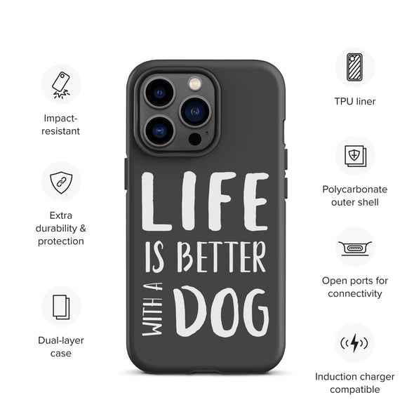 Life is Better with a Dog Tough Case for iPhone®