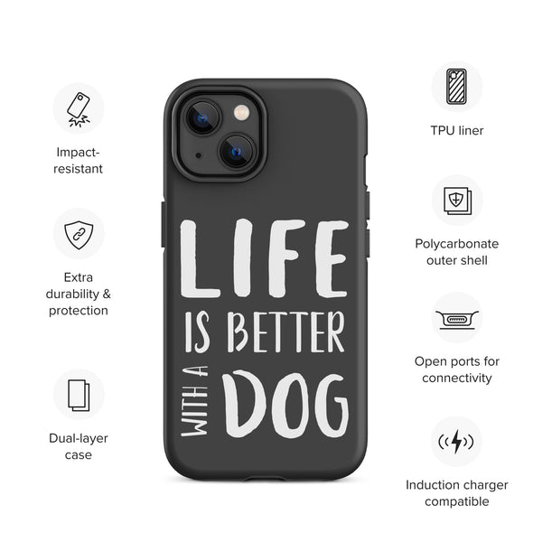 Life is Better with a Dog Tough Case for iPhone®