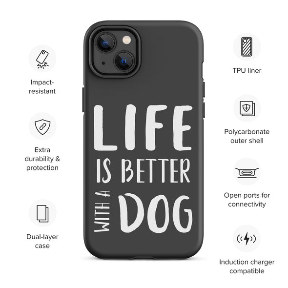 Life is Better with a Dog Tough Case for iPhone®