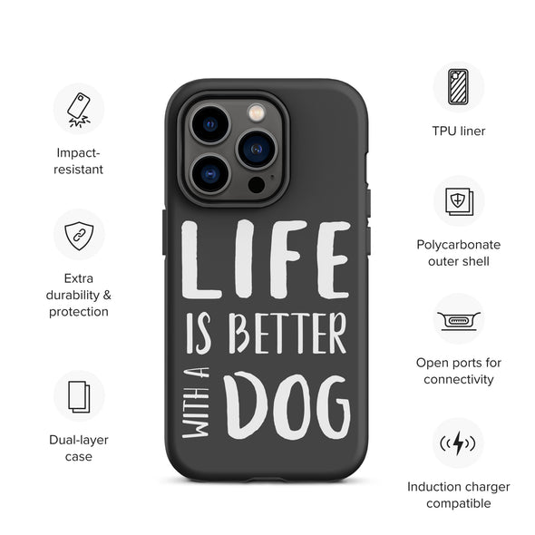 Life is Better with a Dog Tough Case for iPhone®