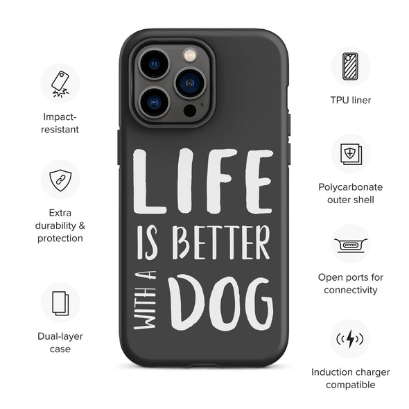 Life is Better with a Dog Tough Case for iPhone®