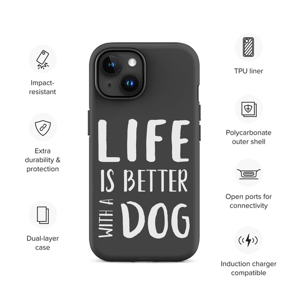 Life is Better with a Dog Tough Case for iPhone®