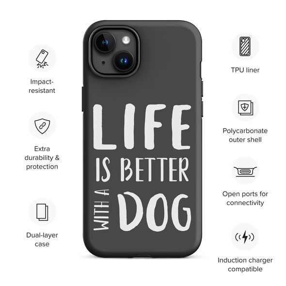 Life is Better with a Dog Tough Case for iPhone®