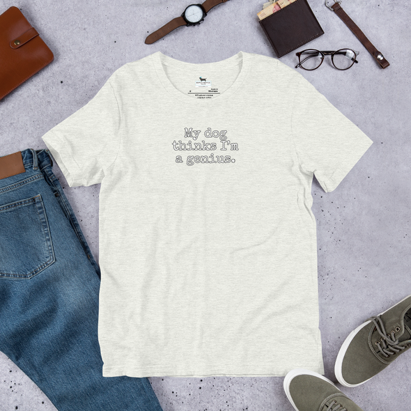 My dog thinks I'm a genius Unisex t-shirt