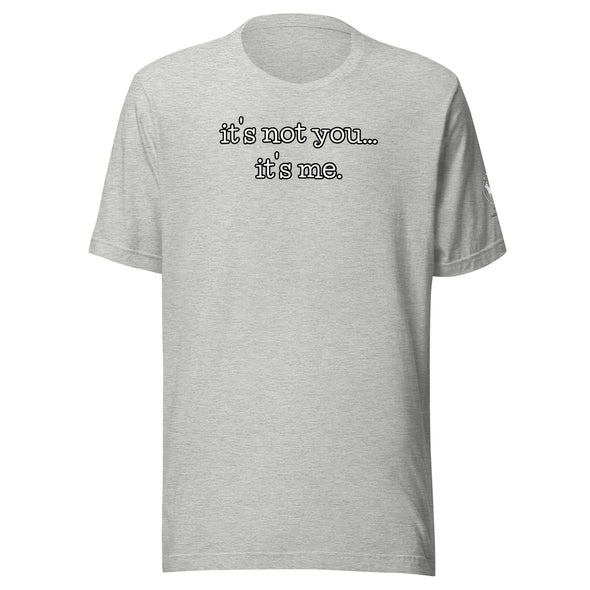 It's not you Unisex t-shirt