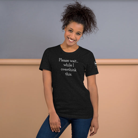 Please wait while I overthink this Unisex t-shirt