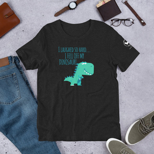 I laughed so hard I fell off my dino Unisex t-shirt