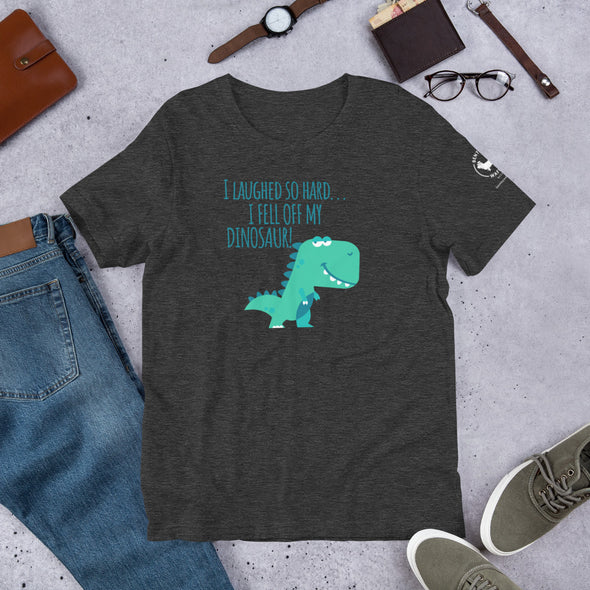 I laughed so hard I fell off my dino Unisex t-shirt