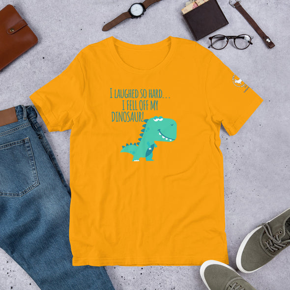 I laughed so hard I fell off my dino Unisex t-shirt