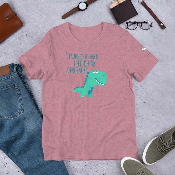 I laughed so hard I fell off my dino Unisex t-shirt