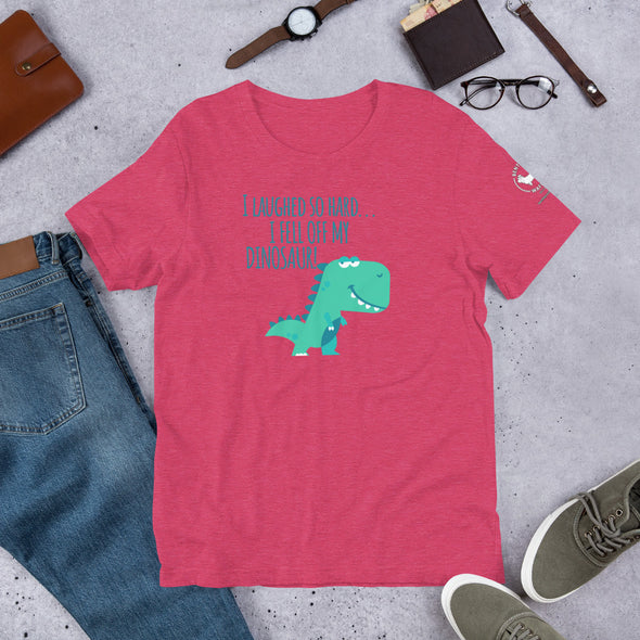 I laughed so hard I fell off my dino Unisex t-shirt