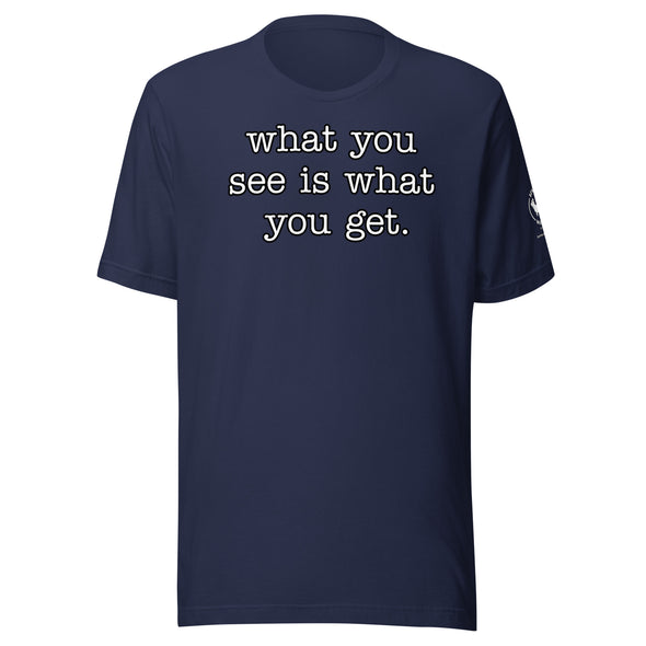 What you see Unisex t-shirt
