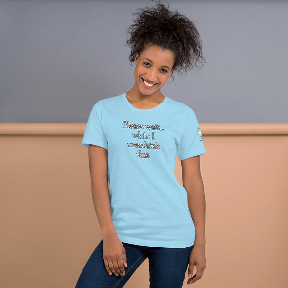 Please wait while I overthink this Unisex t-shirt