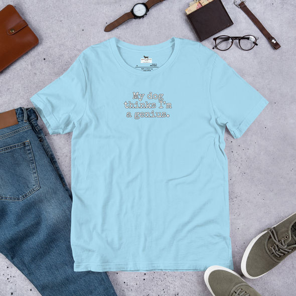 My dog thinks I'm a genius Unisex t-shirt