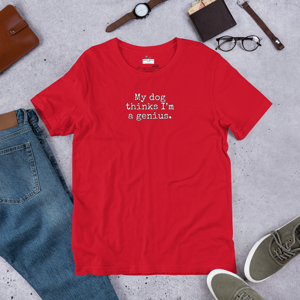 My dog thinks I'm a genius Unisex t-shirt