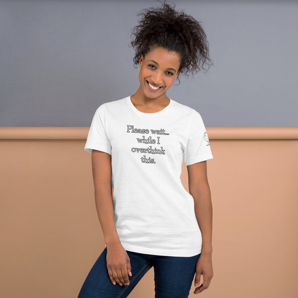 Please wait while I overthink this Unisex t-shirt